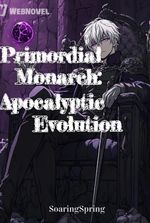 Primordial Monarch: Apocalyptic Evolution