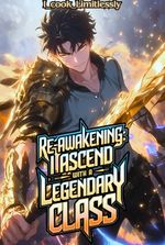 Re-Awakening: I Ascend with a Legendary class