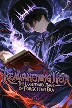 Reawakening Heir: The Legendary Mage of Forgotten Era