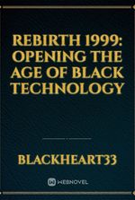 Rebirth 1999: Opening the Age of Black Technology