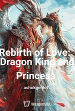 Rebirth of Love: Dragon King and Princess