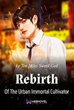 Rebirth Of The Urban Immortal Cultivator-Webnovel