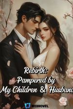 Rebirth: Pampered by My Children and Husband