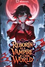 Reborn as a Vampire in a Dying World: Blood, Power, and Pleasure