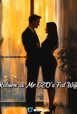 Reborn as Mr.CEO s Fat Wife