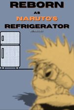 Reborn As Naruto's Refrigerator