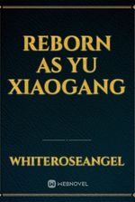 Reborn as Yu Xiaogang