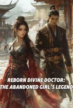 Reborn Divine Doctor: The Abandoned Girl's Legend