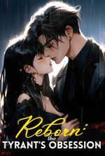 Reborn: The Tyrant's Obsession