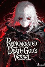 Reincarnated as the Death God's Vessel