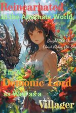 Reincarnated in the Alternate World, I'm A Demonic Lord as Well as a Villager