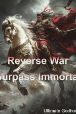 Reverse War Surpass Immortal