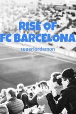 Rise of Fc Barcelona