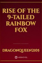 Rise of the 9-Tailed Rainbow Fox