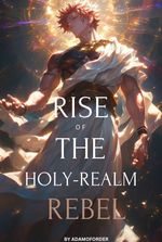 Rise of The Holy-Realm Rebel