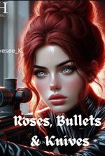 Roses, Bullets and Knives