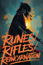 Runes • Rifles • Reincarnation
