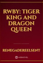 RWBY: Tiger King and Dragon Queen