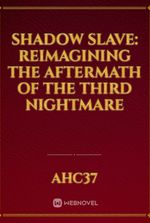 Shadow Slave: Reimagining the Aftermath of The Third Nightmare