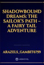 Shadowbound Dreams: The Sailor’s Path – A Fairy Tail Adventure