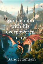 Simple man with his overpowered army