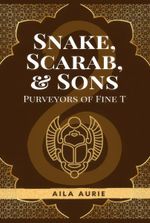 Snake, Scarab, & Sons: Purveyors of Fine T