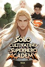 Solo Cultivating in Superhero Academy