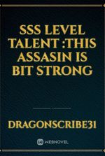 SSS Level Talent :This Assasin Is Bit Strong