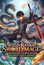SSS Rank Sword Mage: Awakening Starts with Weakest Mana Affinity