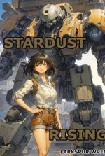 Stardust Rising [Mecha Fantasy] (COMPLETE)