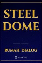 STEEL DOME