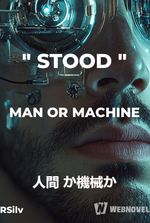 STOOD MAN OR MACHINE 立っている人間か機械