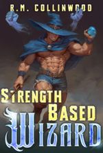 Strength Based Wizard (Book 1 COMPLETE)