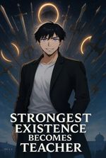 Strongest Existence Becomes Teacher