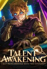 Talent Awakening: I Got Reincarnated With Two Systems?!