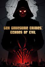 Ten Gruesome Crimes: Echoes of Evil