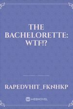 The bachelorette: Wtf!?