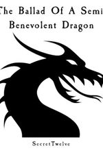 The Ballad Of A Semi-Benevolent Dragon