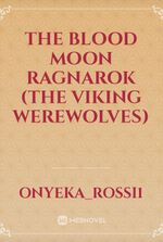 The Blood Moon Ragnarok (The Viking Werewolves)