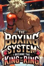 The Boxing System: I Became the King of the Ring