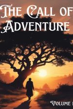 The Call of Adventure [A Feel-Good Adventure LitTTRpg ]