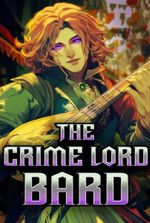 The Crime Lord Bard [A LitRPG Isekai • Anti Hero • Fantasy]