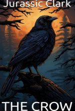 The Crow: Stories of an Adventurer's Son