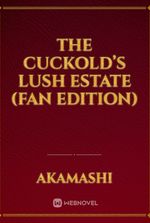 The Cuckold’s Lush Estate (Fan Edition)