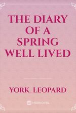 The Diary Of A Spring Well Lived