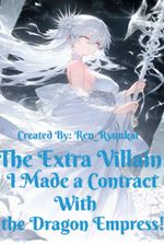 The Extra Villain: I Made a Contract With The Dragon Empress!