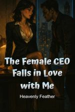The Female CEO Falls in Love with Me