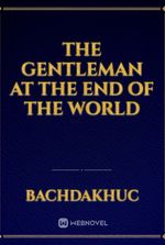 The Gentleman at the End of the World