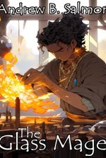 The Glass Mage: An Artisanal Progression Fantasy