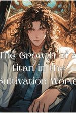 The Growth of a Titan in the Cultivation World